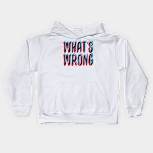 What's wrong Kids Hoodie